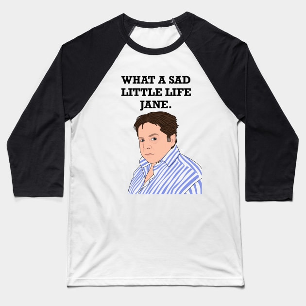 What A Sad Little Life Jane Baseball T-Shirt by Jakmalone